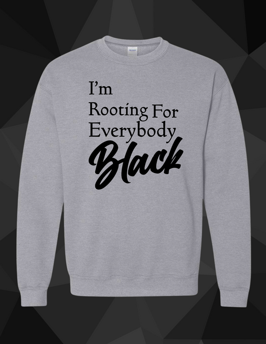 Rooting for Everybody Black Sweatshirt